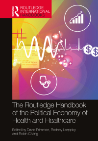 Omslagafbeelding: The Routledge Handbook of the Political Economy of Health and Healthcare 1st edition 9780367861360