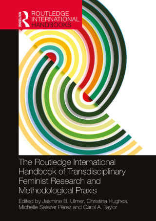 Titelbild: The Routledge International Handbook of Transdisciplinary Feminist Research and Methodological Praxis 1st edition 9781032301297
