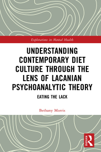 Imagen de portada: Understanding Contemporary Diet Culture through the Lens of Lacanian Psychoanalytic Theory 1st edition 9781032110417