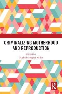 Cover image: Criminalizing Motherhood and Reproduction 1st edition 9781032696737