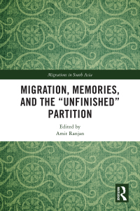 Cover image: Migration, Memories, and the "Unfinished" Partition 1st edition 9781032880730