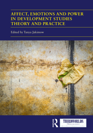 Cover image: Affect, Emotions and Power in Development Studies Theory and Practice 1st edition 9781032600345