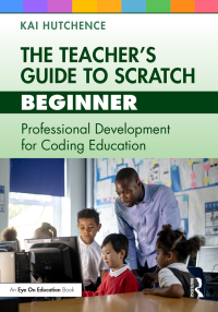 Cover image: The Teacher’s Guide to Scratch – Beginner 1st edition 9781032499086