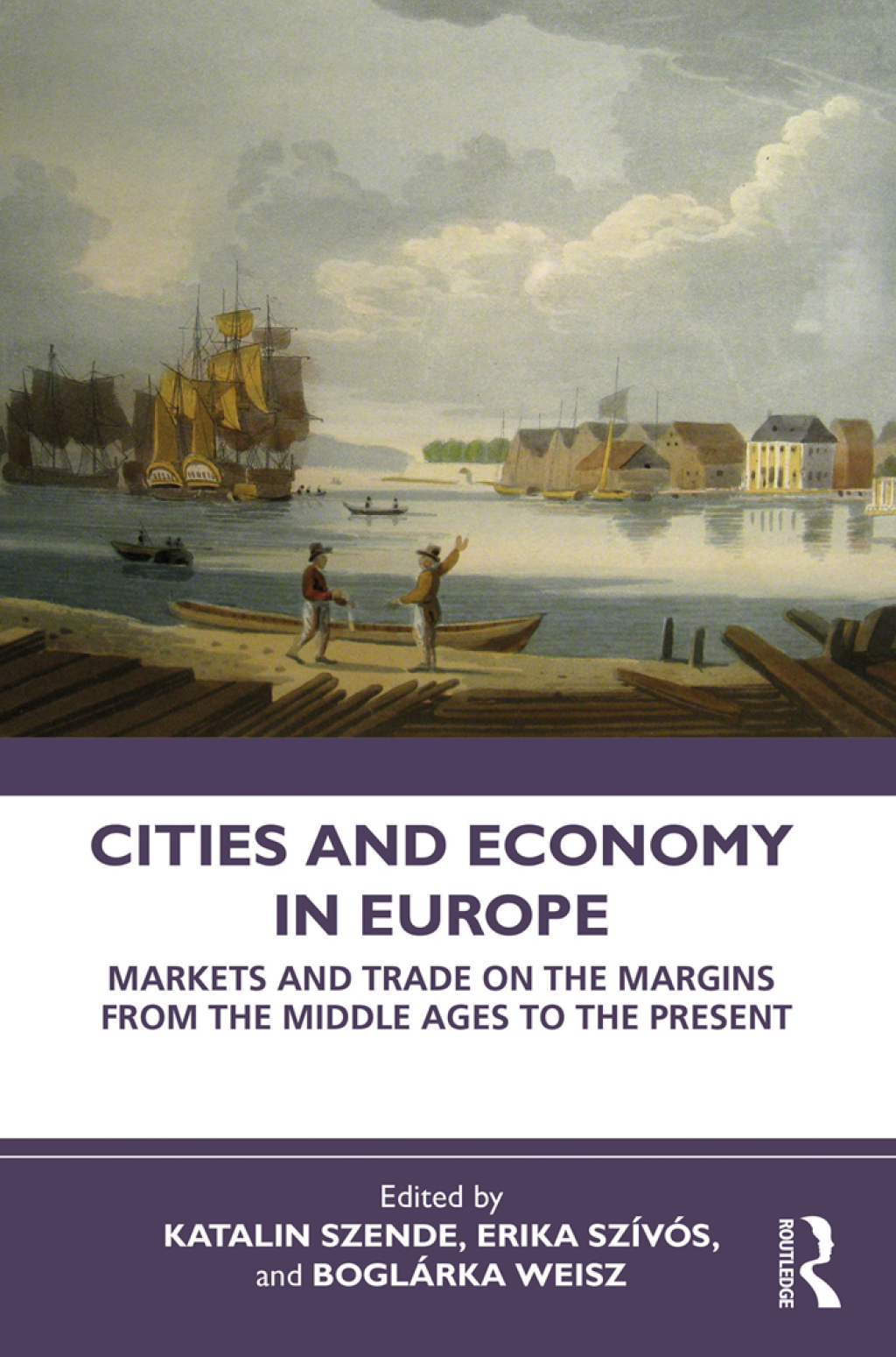 Cities and Economy in Europe Markets and Trade on the Margins from the Middle Ages to the Present 1st Edition