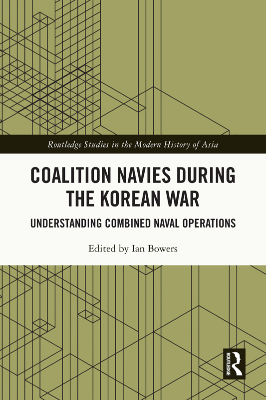 Coalition Navies during the Korean War Understanding Combined Naval Operations 1st Edition