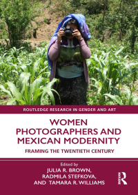 Cover image: Women Photographers and Mexican Modernity 1st edition 9781032313566