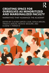 Cover image: Creating Space for Ourselves as Minoritized and Marginalized Faculty 1st edition 9781032504995