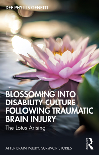 Omslagafbeelding: Blossoming Into Disability Culture Following Traumatic Brain Injury 1st edition 9781032550046
