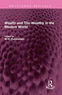 Omslagafbeelding: Wealth and The Wealthy in the Modern World 1st edition 9781032707853