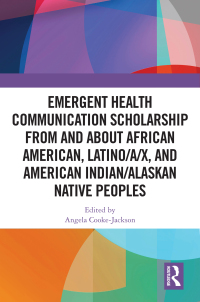 Titelbild: Emergent Health Communication Scholarship from and about African American, Latino/a/x, and American Indian/Alaskan Native Peoples 1st edition 9781032661223