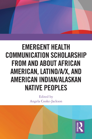 Cover image: Emergent Health Communication Scholarship from and about African American, Latino/a/x, and American Indian/Alaskan Native Peoples 1st edition 9781032661261