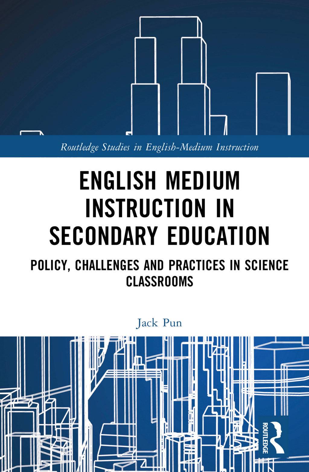 English Medium Instruction in Secondary Education Policy, Challenges and Practices in Science Classrooms 1st Edition