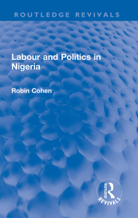 Omslagafbeelding: Labour and Politics in Nigeria 1st edition 9781032703275