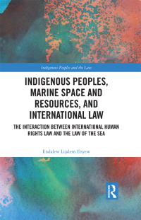 Imagen de portada: Indigenous Peoples, Marine Space and Resources, and International Law 1st edition 9781032151595