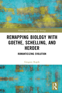 Cover image: Remapping Biology with Goethe, Schelling, and Herder 1st edition 9781032582795