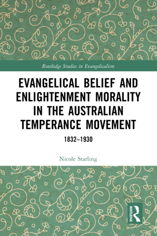 Cover image: Evangelical Belief and Enlightenment Morality in the Australian Temperance Movement 1st edition 9781032403854