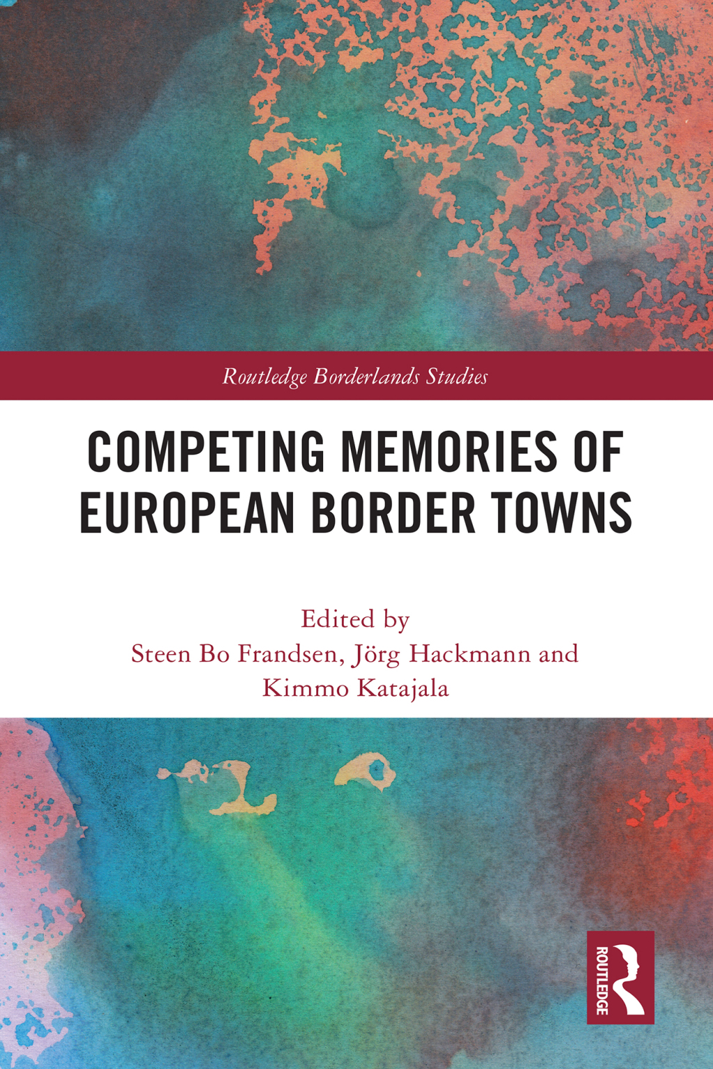 Competing Memories of European Border Towns 1st Edition