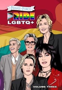 Cover image: Female Force: Pride LGBTQ+: Ellen DeGeneres, Joan Jett, Kristen Stewart, Jane Lynch and Rosie O’Donnell 9781955712811