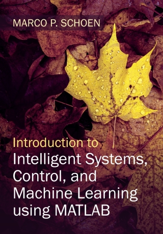 Cover image: Introduction to Intelligent Systems, Control, and Machine Learning using MATLAB 9781316518250