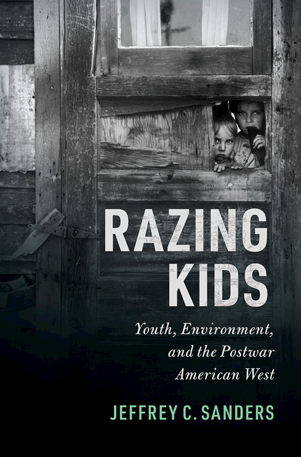 Razing Kids Youth, Environment, and the Postwar American West
