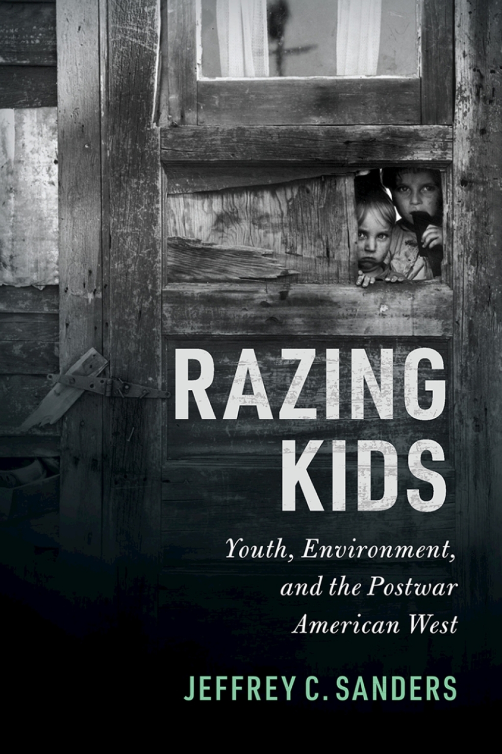 Razing Kids Youth, Environment, and the Postwar American West