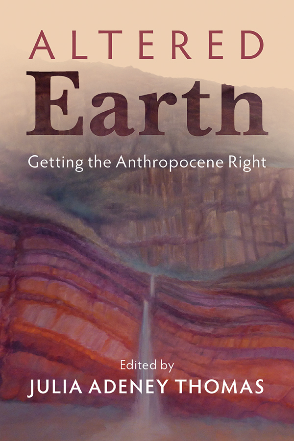 Altered Earth Getting the Anthropocene Right