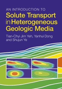 Imagen de portada: An Introduction to Solute Transport in Heterogeneous Geologic Media 9781316511183