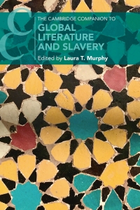 Imagen de portada: The Cambridge Companion to Global Literature and Slavery 9781316512647