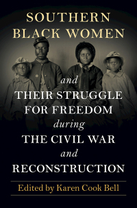 Cover image: Southern Black Women and Their Struggle for Freedom during the Civil War and Reconstruction 9781316514757