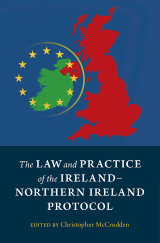 Cover image: The Law and Practice of the Ireland-Northern Ireland Protocol 9781009100205