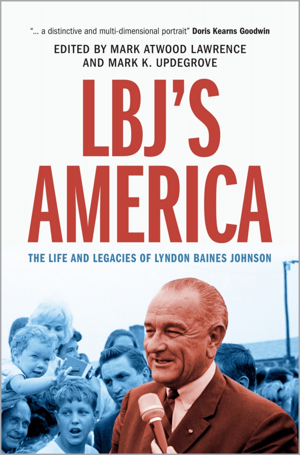 LBJ’s America The Life and Legacies of Lyndon Baines Johnson
