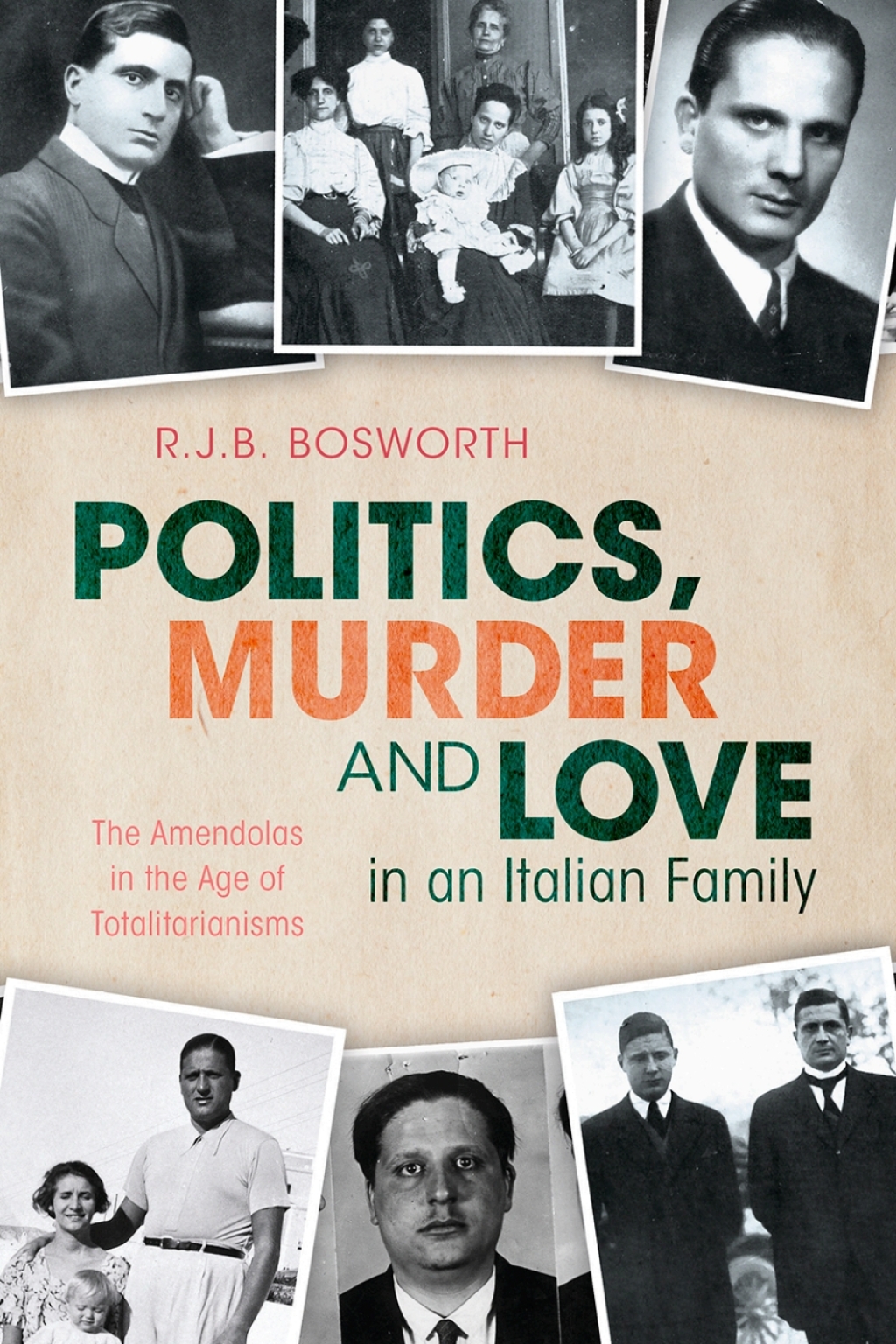 Politics, Murder and Love in an Italian Family The Amendolas in the Age of Totalitarianisms