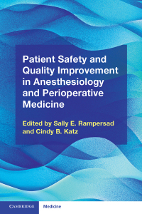 Cover image: Patient Safety and Quality Improvement in Anesthesiology and Perioperative Medicine 9781316642306