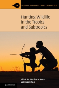 Cover image: Hunting Wildlife in the Tropics and Subtropics 9781107117570