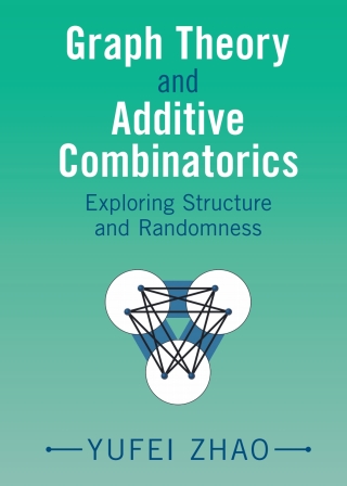 Cover image: Graph Theory and Additive Combinatorics 9781009310949