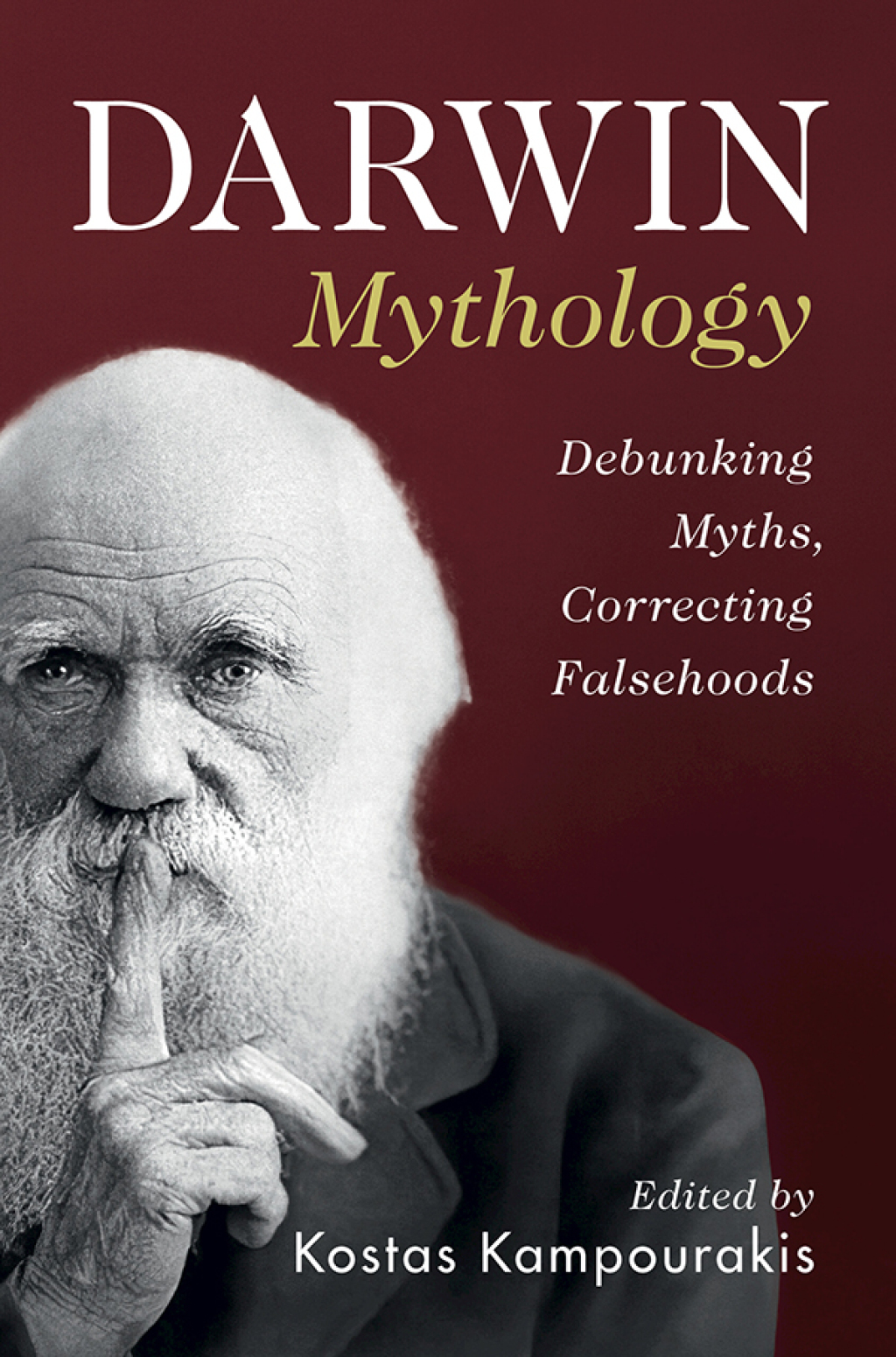 Darwin Mythology Debunking Myths, Correcting Falsehoods