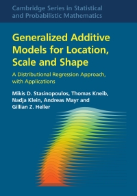 Cover image: Generalized Additive Models for Location, Scale and Shape 9781009410069