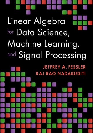 Cover image: Linear Algebra for Data Science, Machine Learning, and Signal Processing 9781009418140