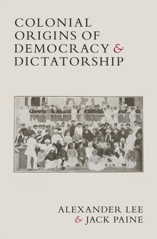 Imagen de portada: Colonial Origins of Democracy and Dictatorship 9781009423533