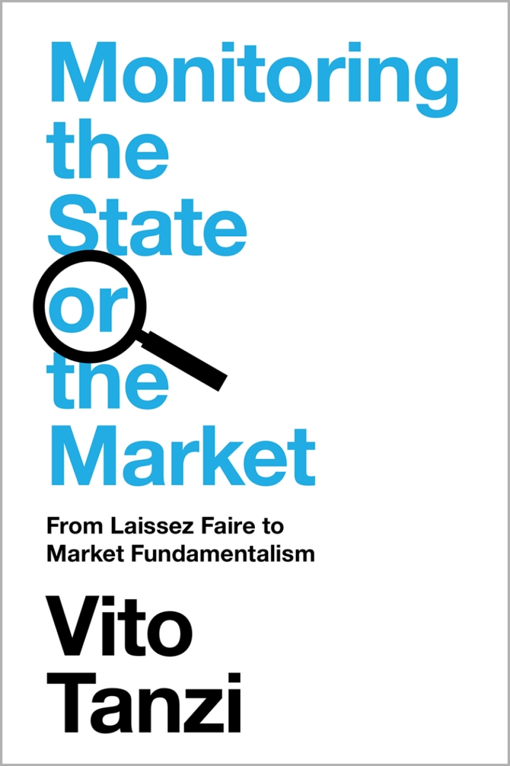 Monitoring the State or the Market From Laissez Faire to Market Fundamentalism