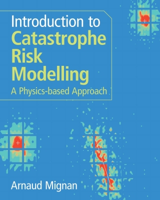 Cover image: Introduction to Catastrophe Risk Modelling 9781009437387