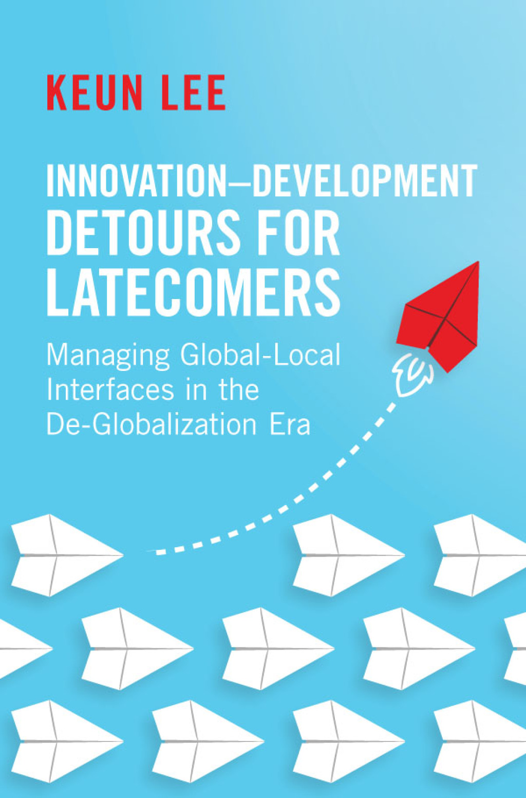 Innovation–Development Detours for Latecomers Managing Global-Local Interfaces in the De-Globalization Era