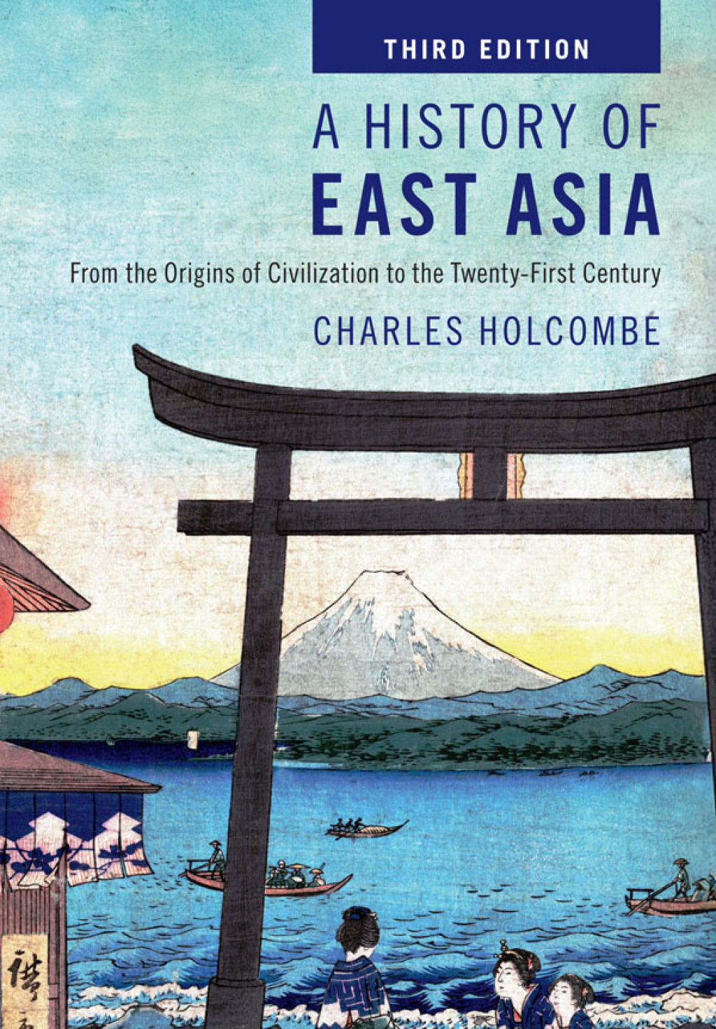 A History of East Asia From the Origins of Civilization to the Twenty-First Century 3rd Edition