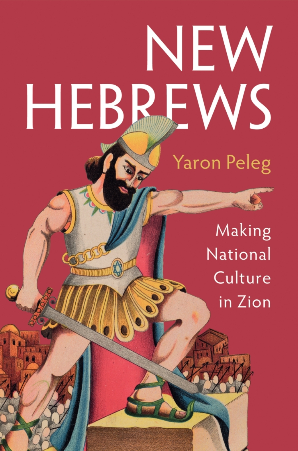 New Hebrews Making National Culture in Zion