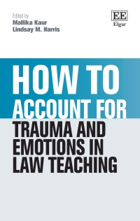 Cover image: How to Account for Trauma and Emotions in Law Teaching 1st edition 9781035307043