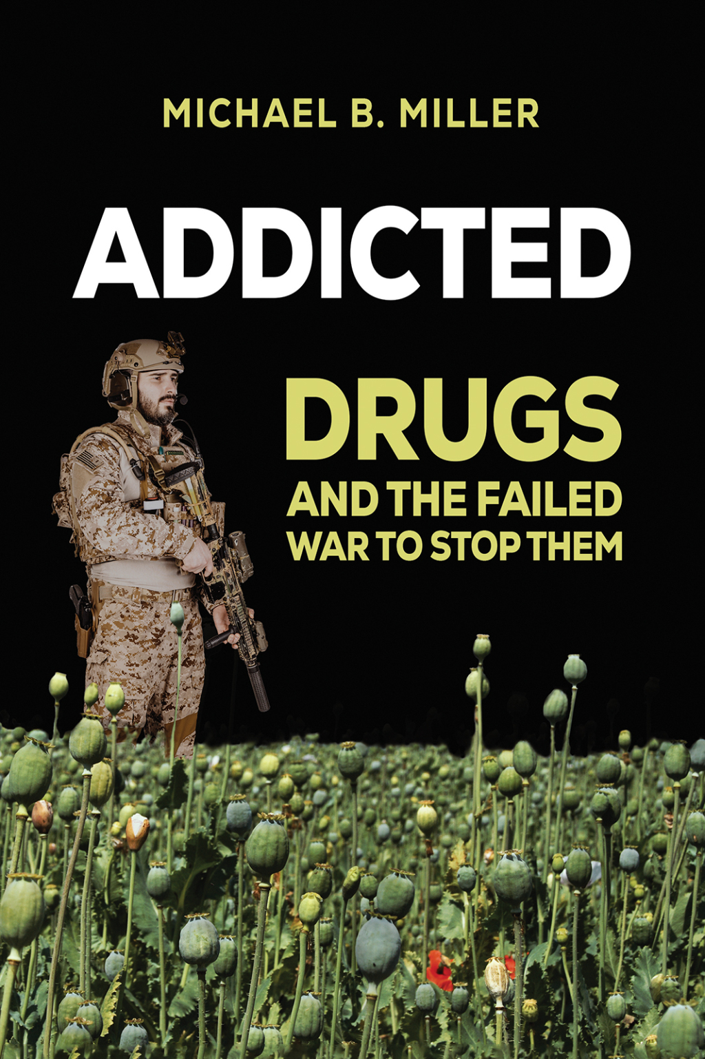 Addicted Drugs and the Failed War to Stop Them