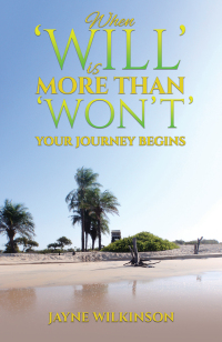 Immagine di copertina: When ‘Will’ is More Than ‘Won’t’ - Your Journey Begins 9781035807284