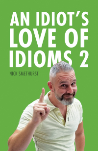Cover image: An Idiot's Love of Idioms 2 9781035816552