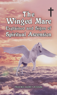 Omslagafbeelding: The Winged Mare Explained and Signs of Spiritual Ascension 9781035822430