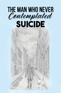 Imagen de portada: The Man Who Never Contemplated Suicide 9781035824656